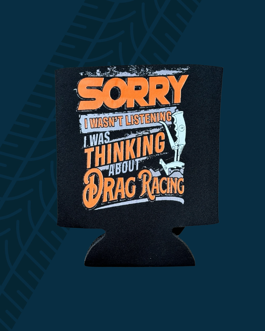 Thinking About Drag Racing Koozie