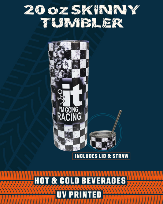 UV Printed Tumbler - F-It I'm Going Racing
